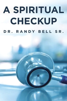 A Spiritual Checkup by Bell, Randy, Sr.