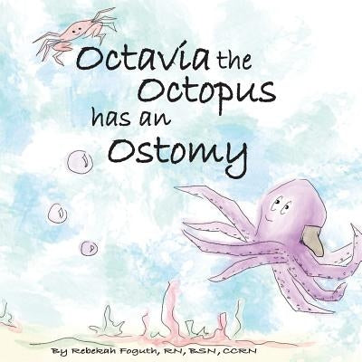 Octavia the Octopus has an Ostomy by Foguth, Rebekah