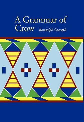 A Grammar of Crow by Graczyk, Randolph