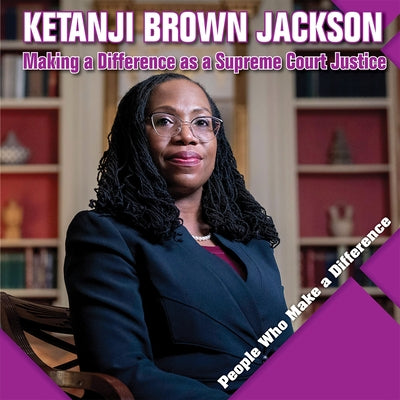 Ketanji Brown Jackson: Making a Difference as a Supreme Court Justice by Kawa, Katie