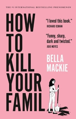How to Kill Your Family by MacKie, Bella
