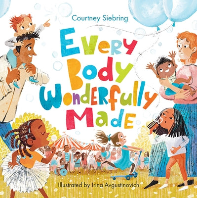 Every Body Wonderfully Made: God's Good Plan for Boys and Girls by Siebring, Courtney