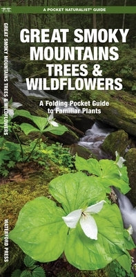 Great Smoky Mountains Trees & Wildflowers: A Folding Pocket Guide to Familiar Plants by Kavanagh, James
