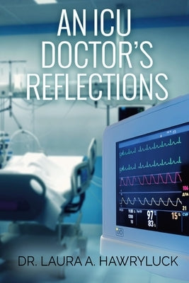 An ICU Doctor's Reflections by Hawryluck, Laura