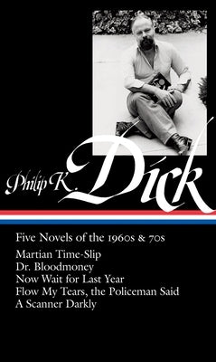 Philip K. Dick: Five Novels of the 1960s & 70s (Loa #183): Martian Time-Slip / Dr. Bloodmoney / Now Wait for Last Year / Flow My Tears, Thepoliceman S by Lethem, Jonathan