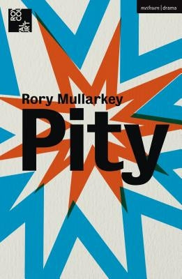 Pity by Mullarkey, Rory