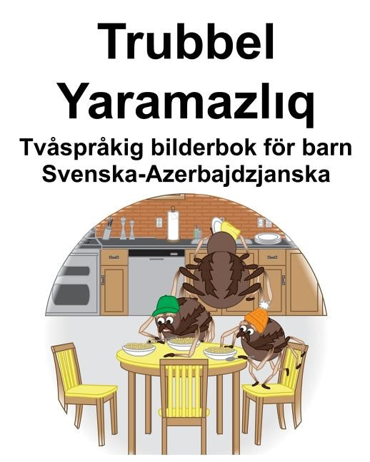 Svenska-Azerbajdzjanska Trubbel/Yaramazl&#305;q Tvåspråkig bilderbok för barn by Carlson, Suzanne