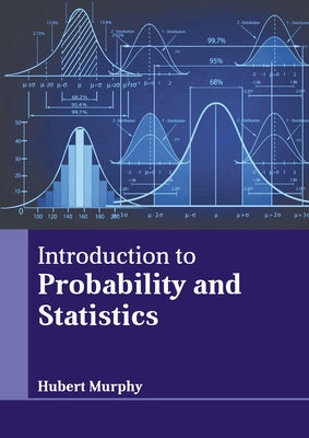 Introduction to Probability and Statistics by Murphy, Hubert