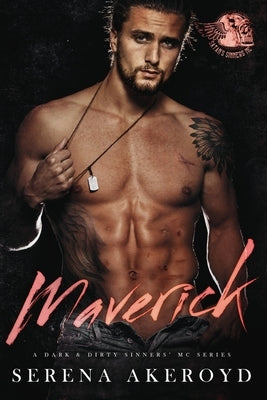 Maverick (A Dark & Dirty Sinners' MC: SIX): MC Romance by Akeroyd, Serena