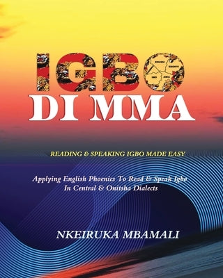 Igbo Di Mma: Reading and Speaking Igbo Made Easy by Mbamali, Nkeiruka