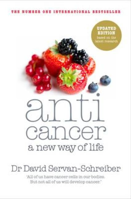 Anticancer: A New Way of Life by Servan-Schreiber, David