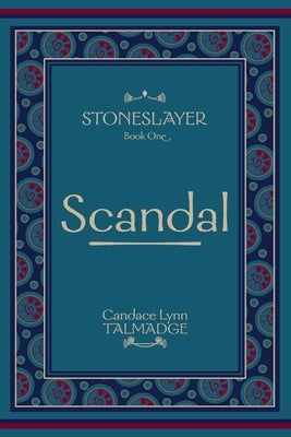 Stoneslayer: Book One Scandal by Talmadge, Candace Lynn