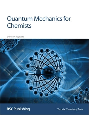 Quantum Mechanics for Chemists by Hayward, David O.