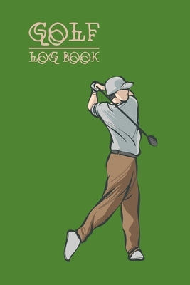 Golf Log Book: Log Book For Golfers, Organizer For Golf Enthusiasts by Publish, Nooga