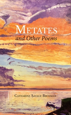 Metates and Other Poems by Brosman, Catharine Savage