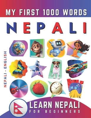 Learn Nepali for Beginners, My First 1000 Words: Bilingual Nepali - English Language Learning Book for Kids & Adults by Delarosa, Effie