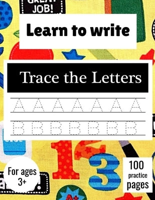Learn to Write Trace The Letters: Handwriting Practice Paper for Kindergarten 1st Grade - 100 practice Pages Writing Notebook for Kids by Press, Lloyd Jos