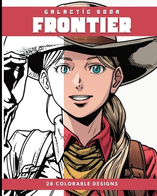 FRONTIER (Coloring Book): 28 Coloring Pages by Soda, Galactic