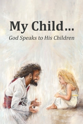 My Child...: God Speaks to His Children by Turner, Jennifer