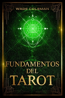 Fundamentos del Tarot: Enseñanzas del Tarot by Coleman, Wade