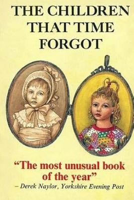 The Children That Time Forgot: Childrens Past Lives by Harrison, Mary