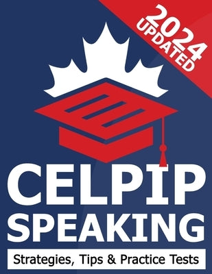 CELPIP Speaking - CELPIP General Practice Test, Exam Strategies and Tips by Press, Mirvoxid