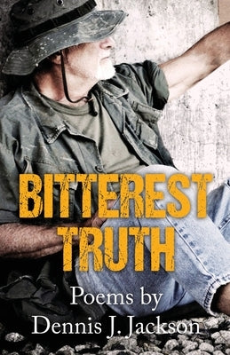 Bitterest Truth by Jackson, Dennis J.