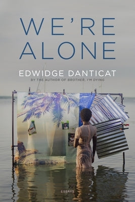 We're Alone: Essays by Danticat, Edwidge