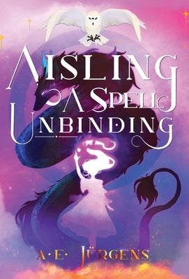 Aisling: A Spell Unbinding by J&#252;rgens, A. E.