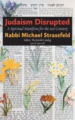 Judaism Disrupted: A Spiritual Manifesto for the 21st Century by Strassfeld, Michael