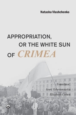 Appropriation, or the White Sun of Crimea by Natasha Vlashchenko