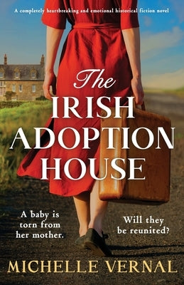 The Irish Adoption House: A completely heartbreaking and emotional historical fiction novel by Vernal, Michelle