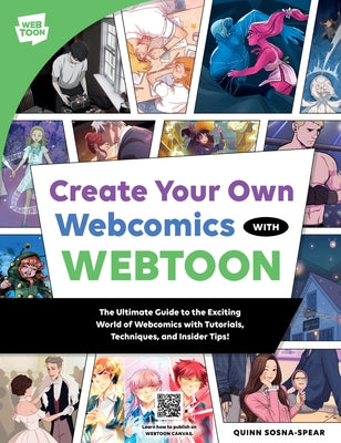 Create Your Own Webcomics with Webtoon: The Ultimate Guide to the Exciting World of Webcomics with Tutorials, Techniques, and Insider Tips! by Webtoon Entertainment