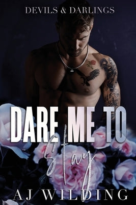 Dare Me to Stay: A dark second chance romance by Wilding, Aj