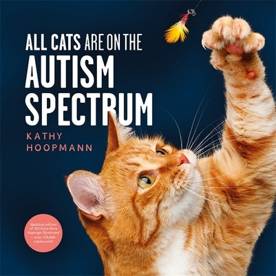 All Cats Are on the Autism Spectrum: An Affirming Introduction to Autism by Hoopmann, Kathy