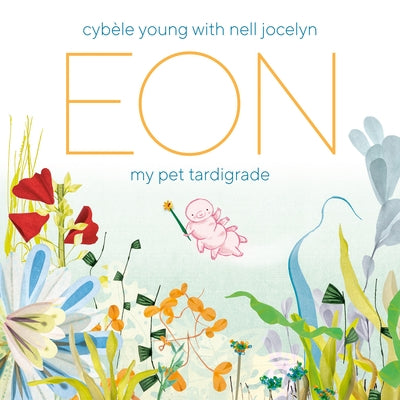 Eon: My Pet Tardigrade by Young, CybÃ¨le