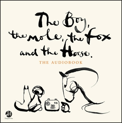 The Boy, the Mole, the Fox and the Horse by Mackesy, Charlie