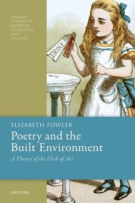 Poetry and the Built Environment: A Theory of the Flesh of Art by Fowler, Elizabeth