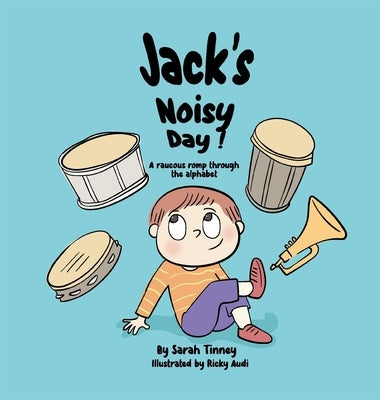 Jack's Noisy Day: A raucous romp through the alphabet by Tinney, Sarah