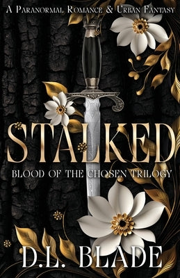 Stalked: An Adult Vampire and Witch Romance & Urban Fantasy by Blade, D. L.