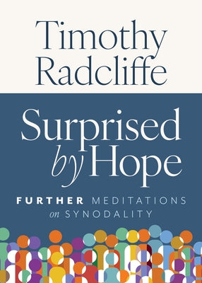 Surprised by Hope: Further Meditations on Synodality by Radcliffe, Timothy