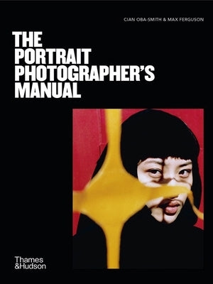 The Portrait Photographer's Manual by Oba-Smith, Cian