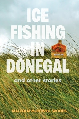 Ice Fishing in Donegal by Woods, Malcolm McDowell