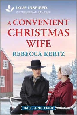 A Convenient Christmas Wife: An Uplifting Inspirational Romance by Kertz, Rebecca