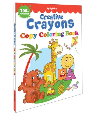 My Big Book of Creative Crayons: Copy Coloring Book by Wonder House Books