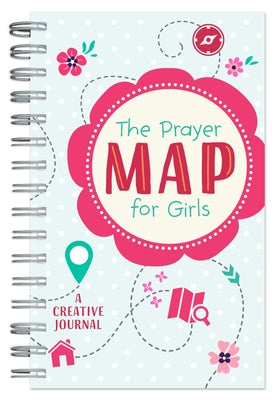 The Prayer Map for Girls: A Creative Journal by Compiled by Barbour Staff