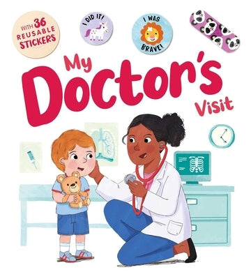 My Doctor's Visit: An Interactive Storybook with 36 Reusable Bravery Stickers by Igloobooks