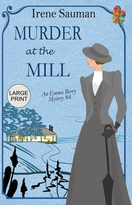 Murder at the Mill: An historical cozy mystery by Sauman, Irene