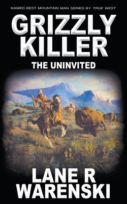 Grizzly Killer: The Uninvited by Warenski, Lane R.