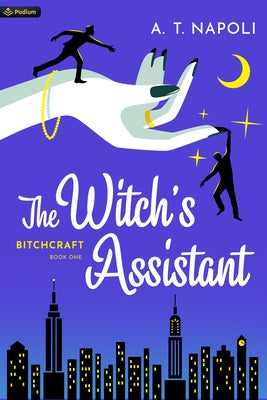 The Witch's Assistant: A Supernatural Romantic Comedy by Napoli, A. T.